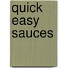 Quick Easy Sauces door Christine