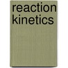 Reaction Kinetics door Royal Society of Chemistry