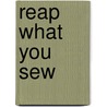 Reap What You Sew door Elizabeth Lynn Casey