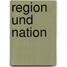 Region Und Nation by Kurt Mühler