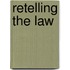 Retelling the Law