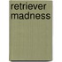 Retriever Madness