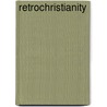 RetroChristianity door Michael J. Svigel