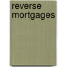 Reverse Mortgages door United States Congress Senate