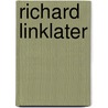 Richard Linklater by David T. Johnson
