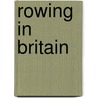 Rowing in Britain by Julie Summers