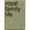 Royal Family Life door Ruth Binney