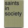 Saints in Society door Margaret Elsie Crowthe Baillie-Saunders