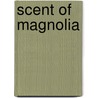 Scent of Magnolia by Trisha Sugarek