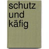 Schutz und Käfig by Erich Wahrendorf