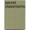 Secret Classrooms by Harold Shukman