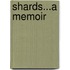 Shards...A Memoir