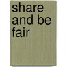 Share And Be Fair door Marilyn Deen