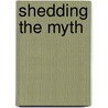 Shedding the Myth door Coreen Henry Cockerill