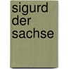 Sigurd der Sachse by Reinhard Janssen