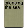 Silencing the Sea by Khaled Furani