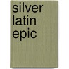 Silver Latin Epic door H.M. Currie