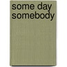 Some Day Somebody door Lori Leger