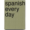 Spanish Every Day door William C. Harvey M.S.