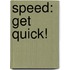 Speed: Get Quick!