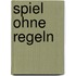 Spiel ohne Regeln