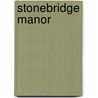 Stonebridge Manor door Peter C. Bradbury