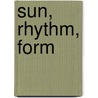 Sun, Rhythm, Form by Ralph L. Knowles