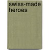 Swiss-Made Heroes door Kevin Stringer
