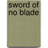 Sword Of No Blade