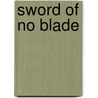 Sword Of No Blade door Joan Baxter