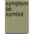 Symptom As Symbol