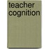 Teacher Cognition