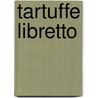 Tartuffe Libretto by Kirke Mechem