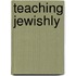 Teaching Jewishly