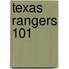 Texas Rangers 101 by Brad M. Epstein