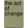 The Act Of Change door Angelo Reynolds