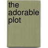 The Adorable Plot by Tessa Newcomb