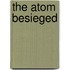 The Atom Besieged