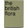 The British Flora by William Jackson Hooker