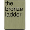 The Bronze Ladder door Malcolm Lyon