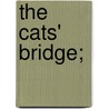 The Cats' Bridge; by Hermann Sudermann