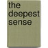 The Deepest Sense