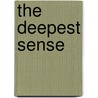 The Deepest Sense by Constance Classen