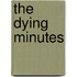 The Dying Minutes