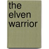 The Elven Warrior door Alexander Goodlive