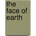 The Face of Earth