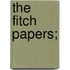 The Fitch Papers;