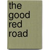 The Good Red Road door Kenneth Lincoln