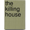 The Killing House door Chris Mooney