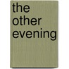 The Other Evening door Enrico Palandri